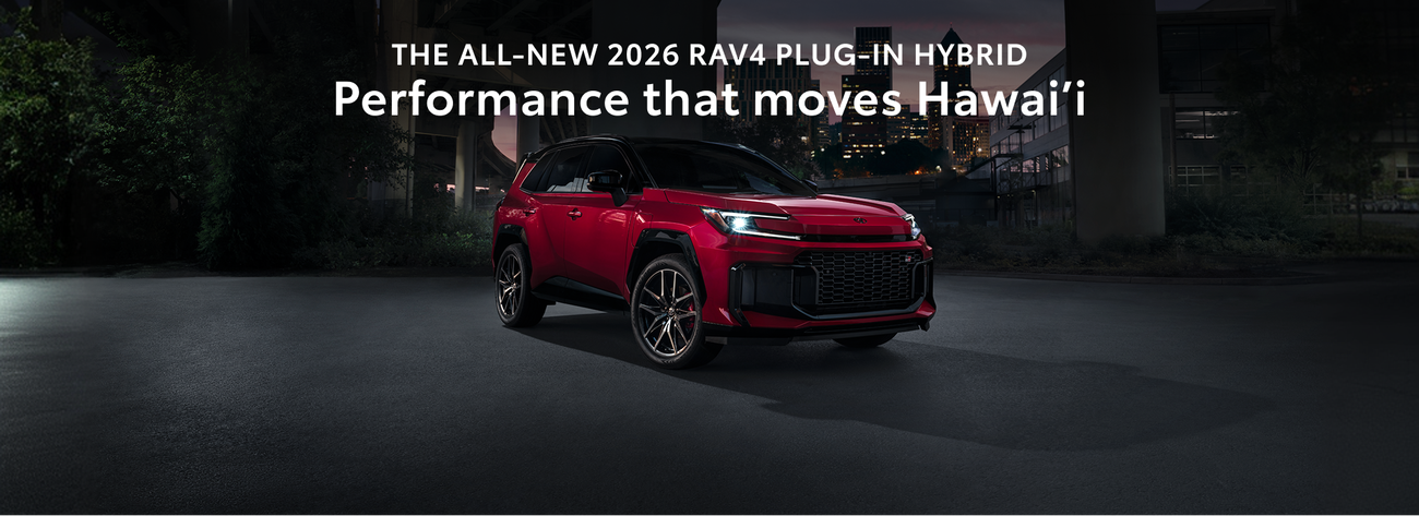 The All-New 2026 Rav4 Plug-In Hybrid. Performance that moves Hawaii.